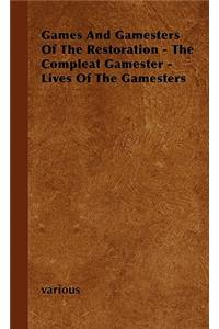 Games and Gamesters of the Restoration - The Compleat Gamester - Lives of the Gamesters