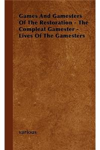 Games And Gamesters Of The Restoration - The Compleat Gamester - Lives Of The Gamesters