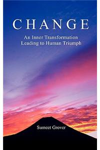 Change: An Inner Transformation Leading to Human Triumph