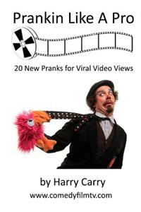 Prankin Like a Pro: 20 New Pranks for Viral Video Views