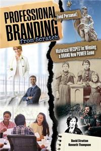 Professional and Personal Branding from Scratch: Historical Recipes for Winning a Brand New Power Game