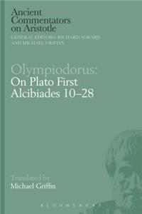 Olympiodorus: On Plato First Alcibiades 10–28