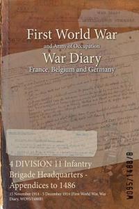 4 DIVISION 11 Infantry Brigade Headquarters - Appendices to 1486