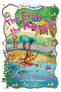 Fish and the Hare and Other Silly Stories