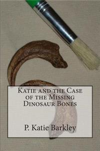 Katie and the Case of the Missing Dinosaur Bones