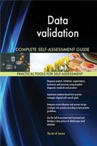 Data validation Complete Self-Assessment Guide