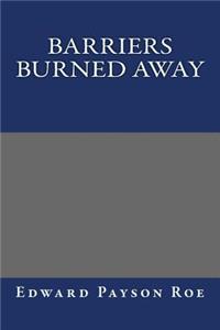 Barriers Burned Away