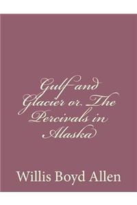 Gulf and Glacier or The Percivals in Alaska