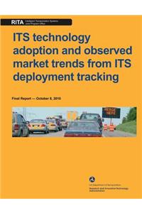 ITS technology adoption and observed market rends from ITS deployment tracking