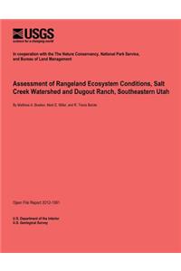 Assessment of Rangeland Ecosystem Conditions, Salt Creek Watershed and Dugout Ranch, Southeastern Utah