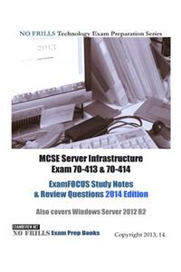 MCSE Server Infrastructure Exam 70-413 & 70-414 ExamFOCUS Study Notes & Review Questions 2014 Edition