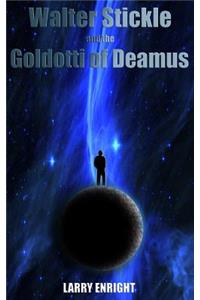 Walter Stickle and the Goldotti of Deamus