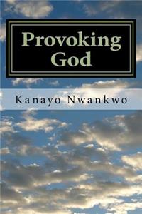 Provoking God