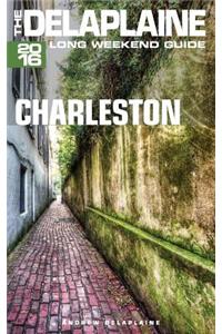Charleston - The Delaplaine 2016 Long Weekend Guide