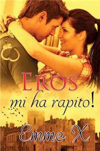 Eros mi ha rapito!