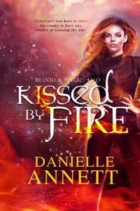 Kissed by Fire: Book Two in a Paranormal / Dark Fantasy Series by Danielle Annett