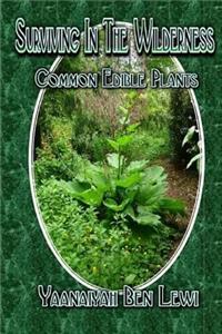 Surviving in the Wilderness: Common Edible Plants