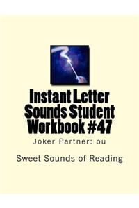 Instant Letter Sounds Student Workbook #47