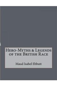 Hero-Myths & Legends of the British Race