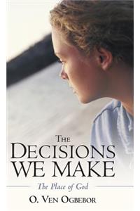 Decisions We Make: The Place of God