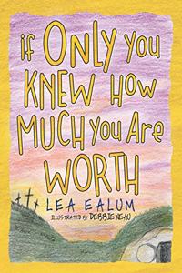 If Only You Knew How Much You Are Worth