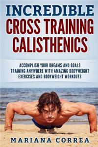 INCREDIBLE CROSS TRAINING CALISTHENICs