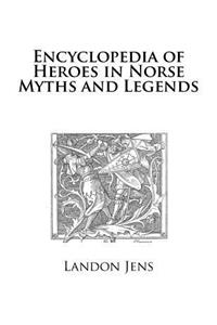 Encyclopedia of Heroes in Norse Myths and Legends