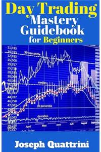 Day Trading Mastery Guidebook for Beginners