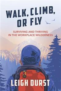 Walk, Climb, or Fly