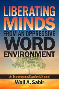 Liberating Minds from an Oppressive Word Environment