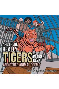 Are There Really Tigers in Tiger Bay?: And Other Animal Poems