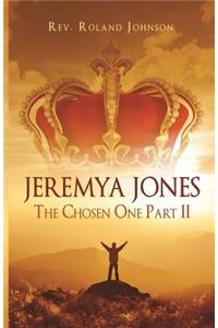 Jeremya Jones the Chosen One Pt2