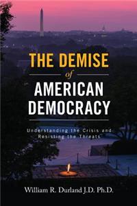 The Demise of American Democracy
