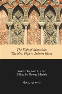 Fiqh of Minorities - The New Fiqh to Subvert Islam