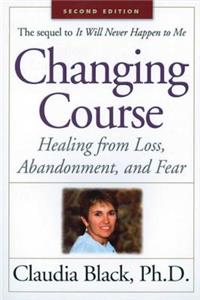 Changing Course: Healing from Loss, Abandonment, and Fear