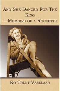 And She Danced For The King - Memoirs of a Rockette