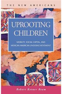 Uprooting Children