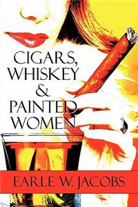 Cigars, Whiskey & Painted Women