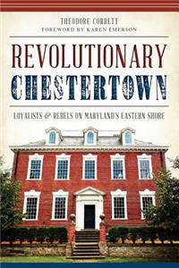 Revolutionary Chestertown: