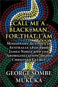 Call Me a Black Man, for That I Am