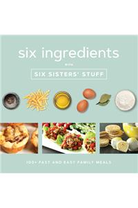 Six Ingredients with Six Sisters' Stuff