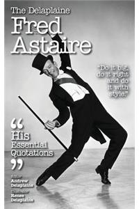 The Delaplaine Fred Astaire - His Essential Quotations