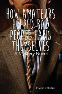 How Amateurs Helped Bad People Hang Themselves