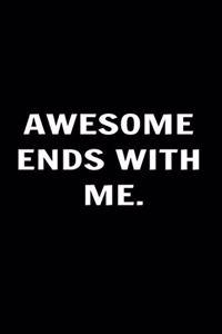 Awesome Ends With Me. Coworkers Funny Journal