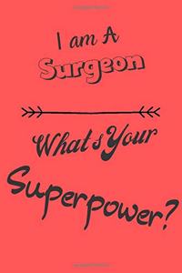 I am a Surgeon What's Your Superpower