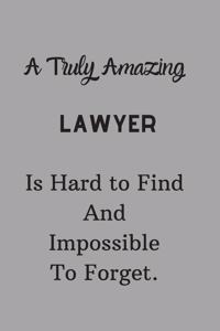 A Truly Amazing Lawyer Is Hard To Find And Impossible To Forget