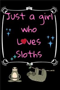 Just A Girl Who Loves Sloths