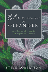 Blooms of Oleander: A collection of romantic and inspirational poetry