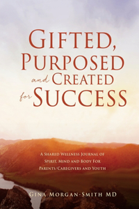 Gifted, Purposed and Created for Success