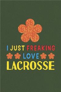I Just Freaking Love Lacrosse